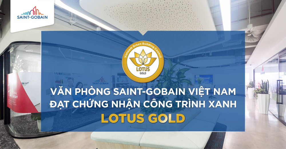 Văn phòng Saint-Gobain Việt Nam đạt chứng nhận xanh Lotus Gold